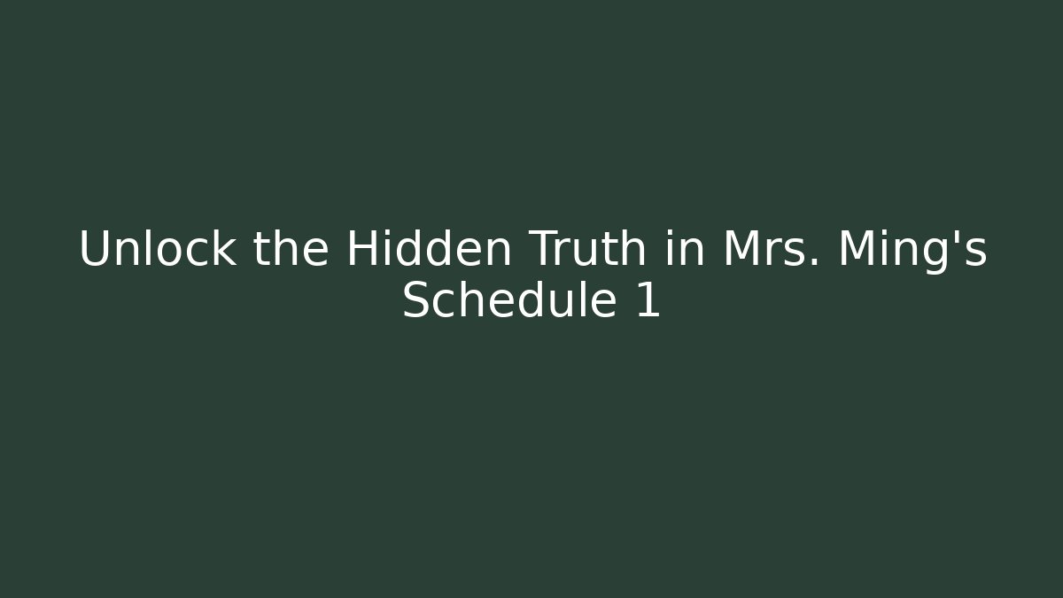 Unlock the Hidden Truth in Mrs. Ming's Schedule 1