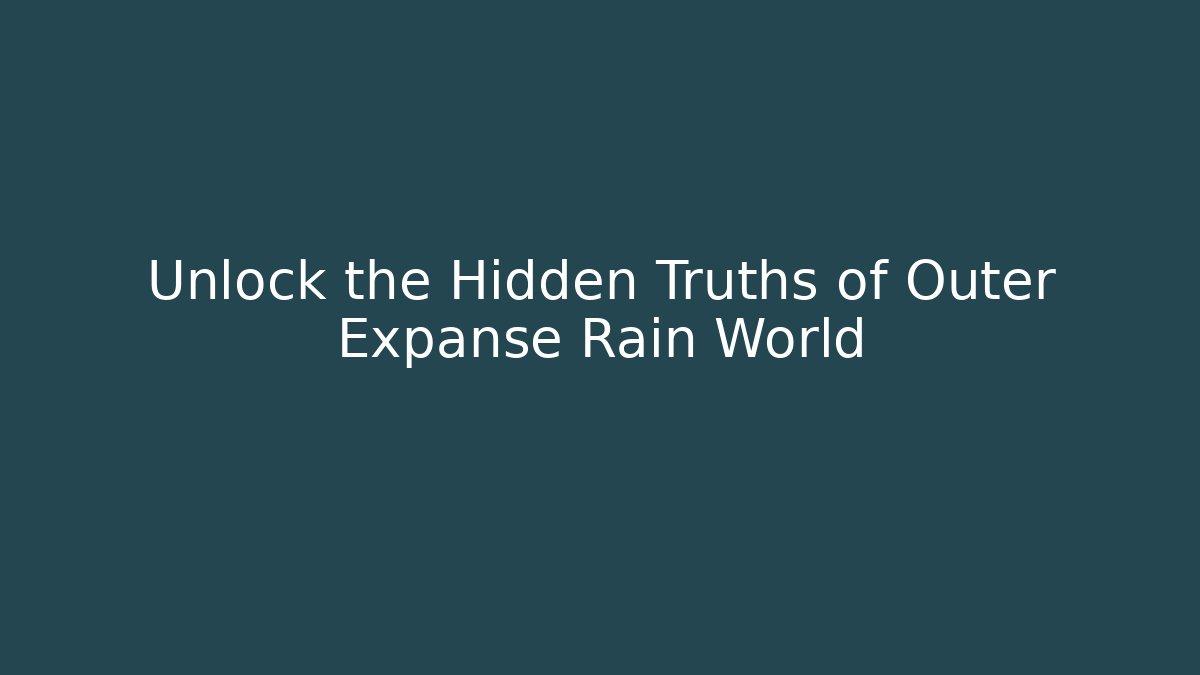 Unlock the Hidden Truths of Outer Expanse Rain World