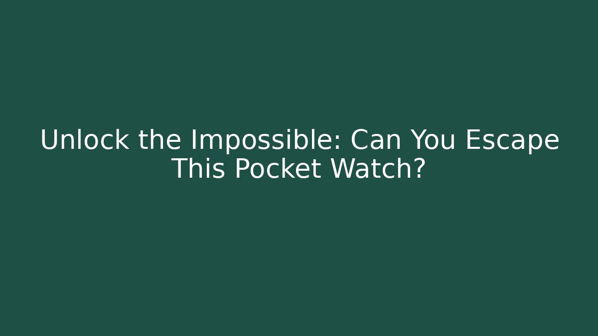 Unlock the Impossible: Can You Escape This Pocket Watch? - Método de Aprovação