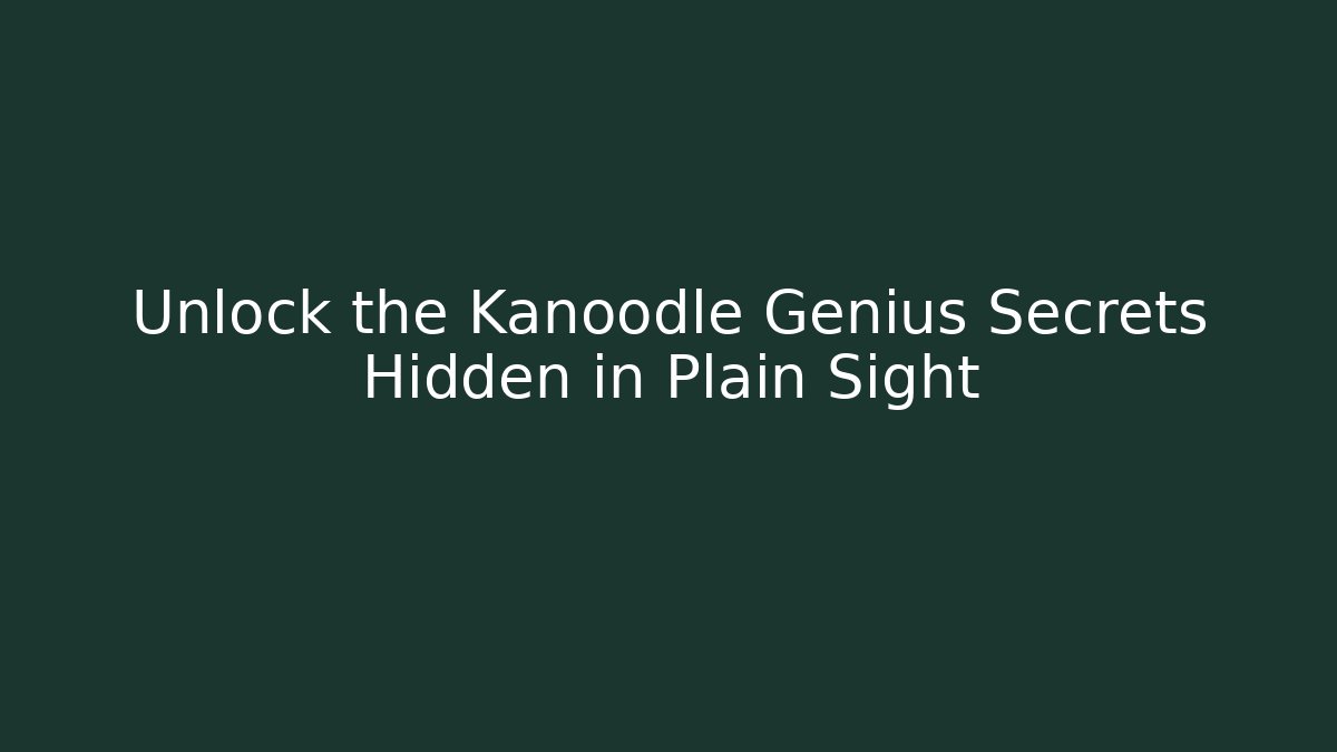 Unlock the Kanoodle Genius Secrets Hidden in Plain Sight - Método de Aprovação
