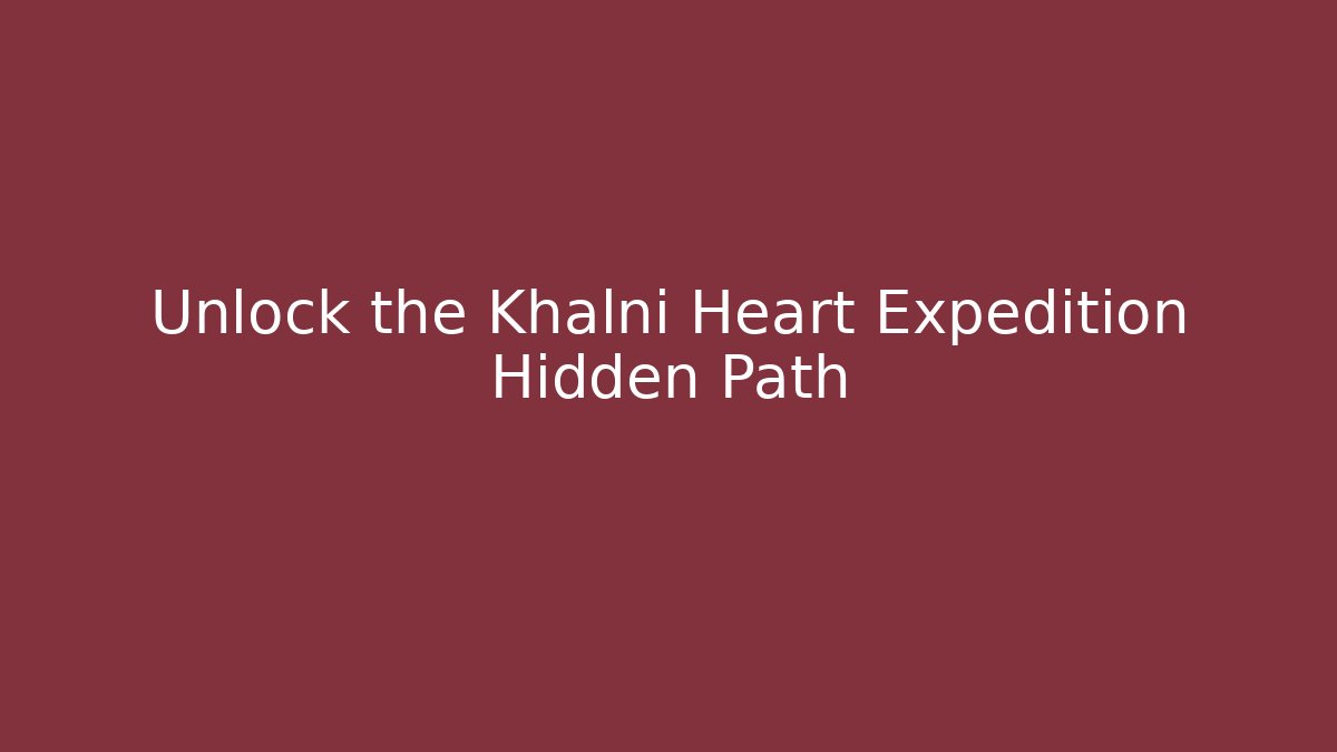 Unlock the Khalni Heart Expedition Hidden Path - Método de Aprovação