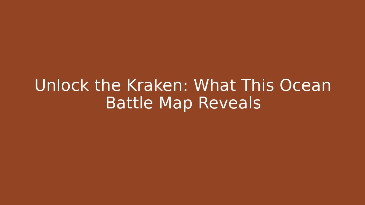Unlock the Kraken: What This Ocean Battle Map Reveals