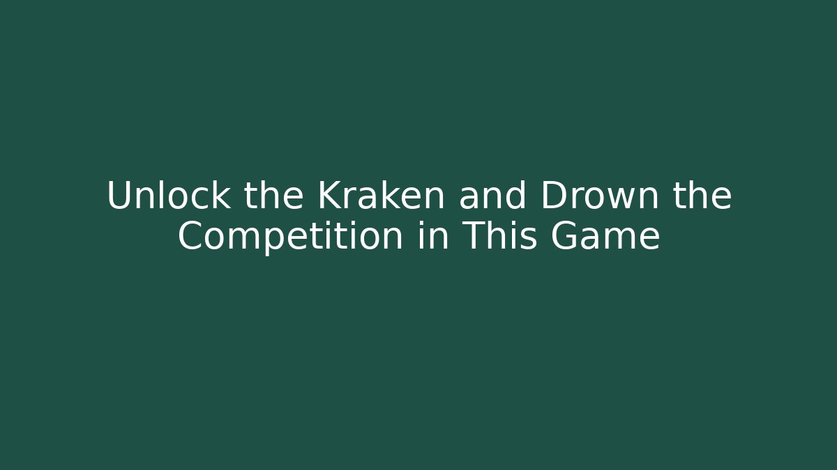 Unlock the Kraken and Drown the Competition in This Game