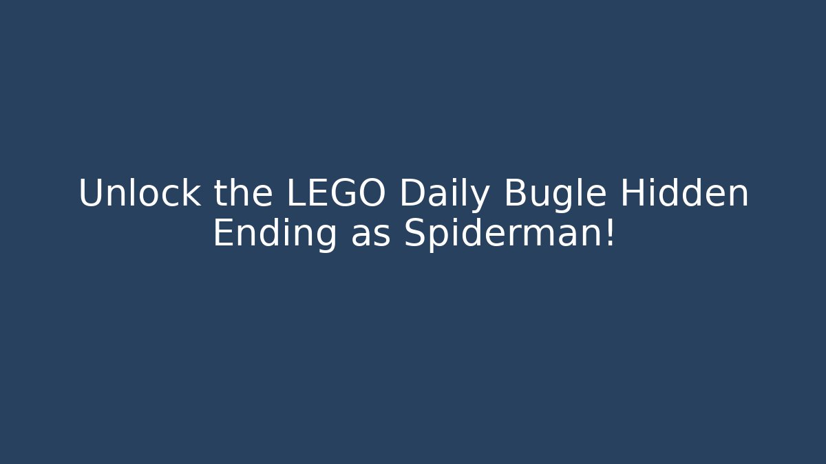 Unlock the LEGO Daily Bugle Hidden Ending as Spiderman! - Método de Aprovação
