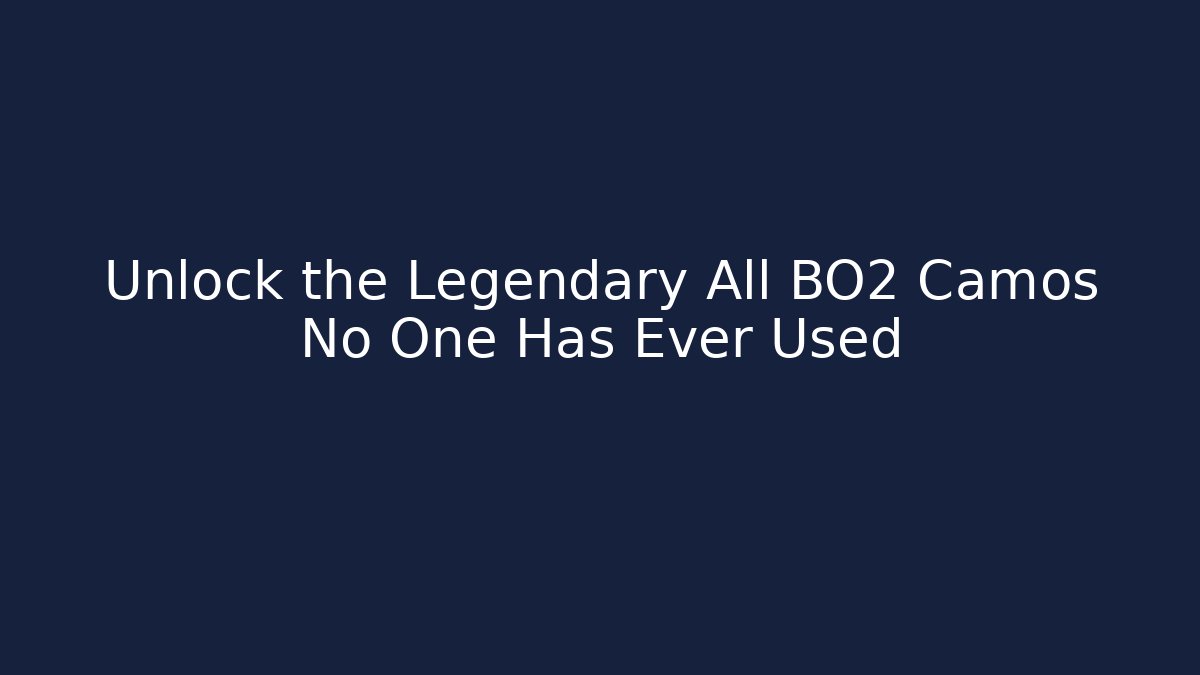 Unlock the Legendary All BO2 Camos No One Has Ever Used