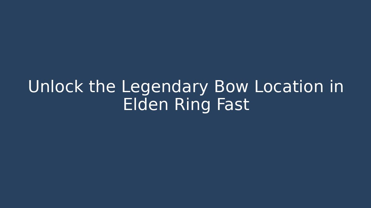 Unlock the Legendary Bow Location in Elden Ring Fast - Método de Aprovação