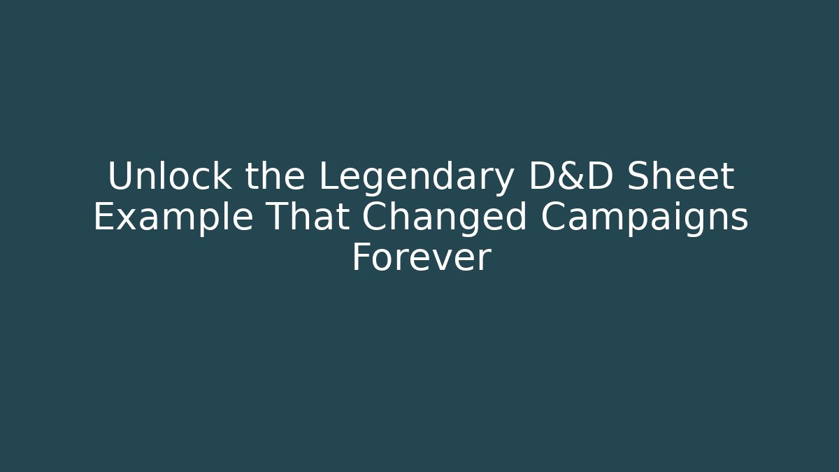 Unlock the Legendary D&D Sheet Example That Changed Campaigns Forever