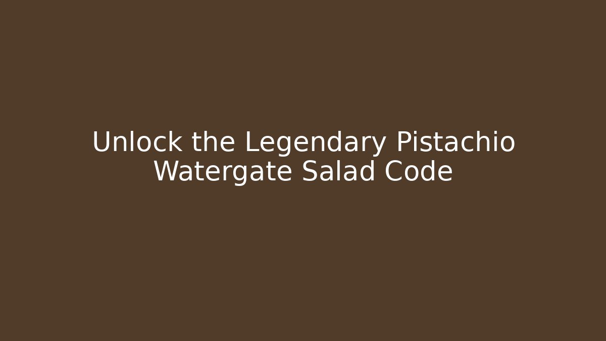 Unlock the Legendary Pistachio Watergate Salad Code