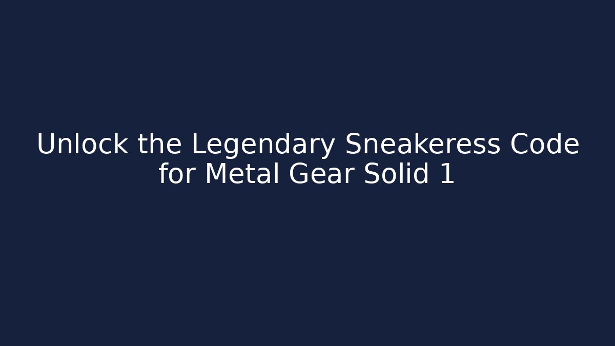 Unlock the Legendary Sneakeress Code for Metal Gear Solid 1 - Método de Aprovação