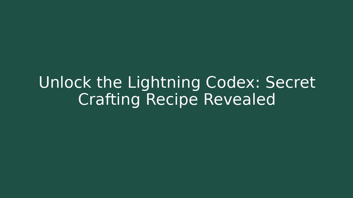 Unlock the Lightning Codex: Secret Crafting Recipe Revealed