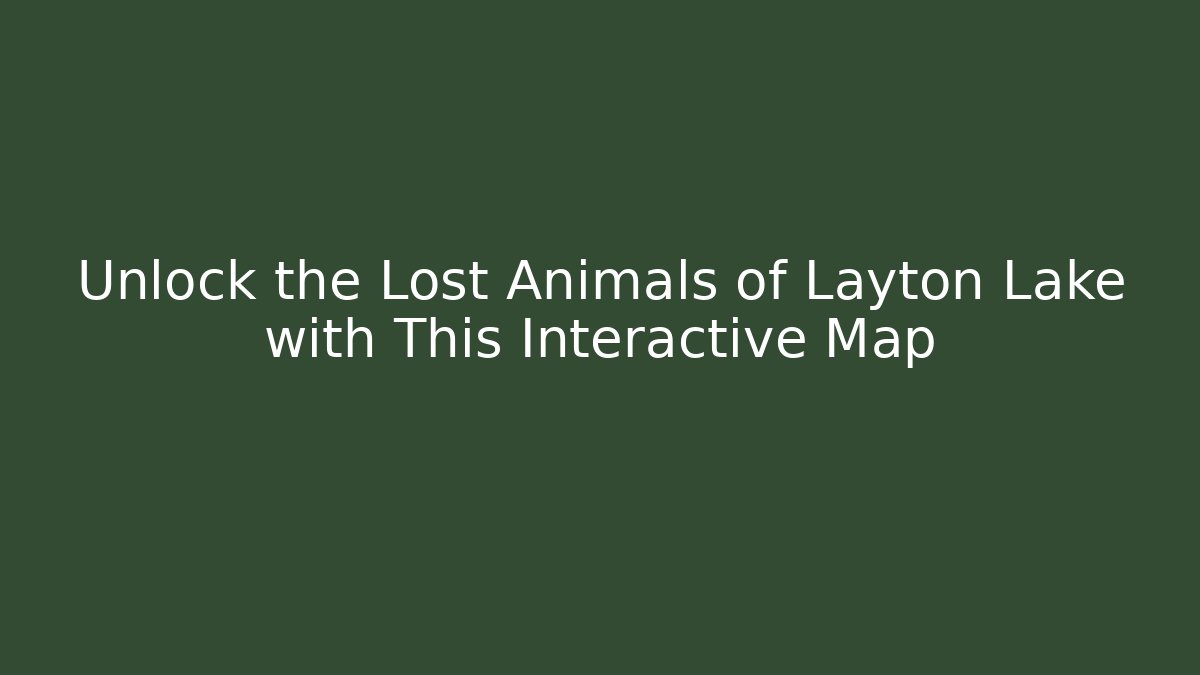 Unlock the Lost Animals of Layton Lake with This Interactive Map
