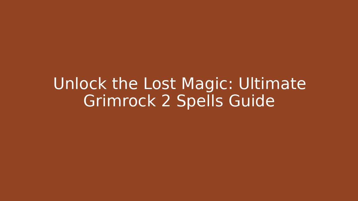 Unlock the Lost Magic: Ultimate Grimrock 2 Spells Guide