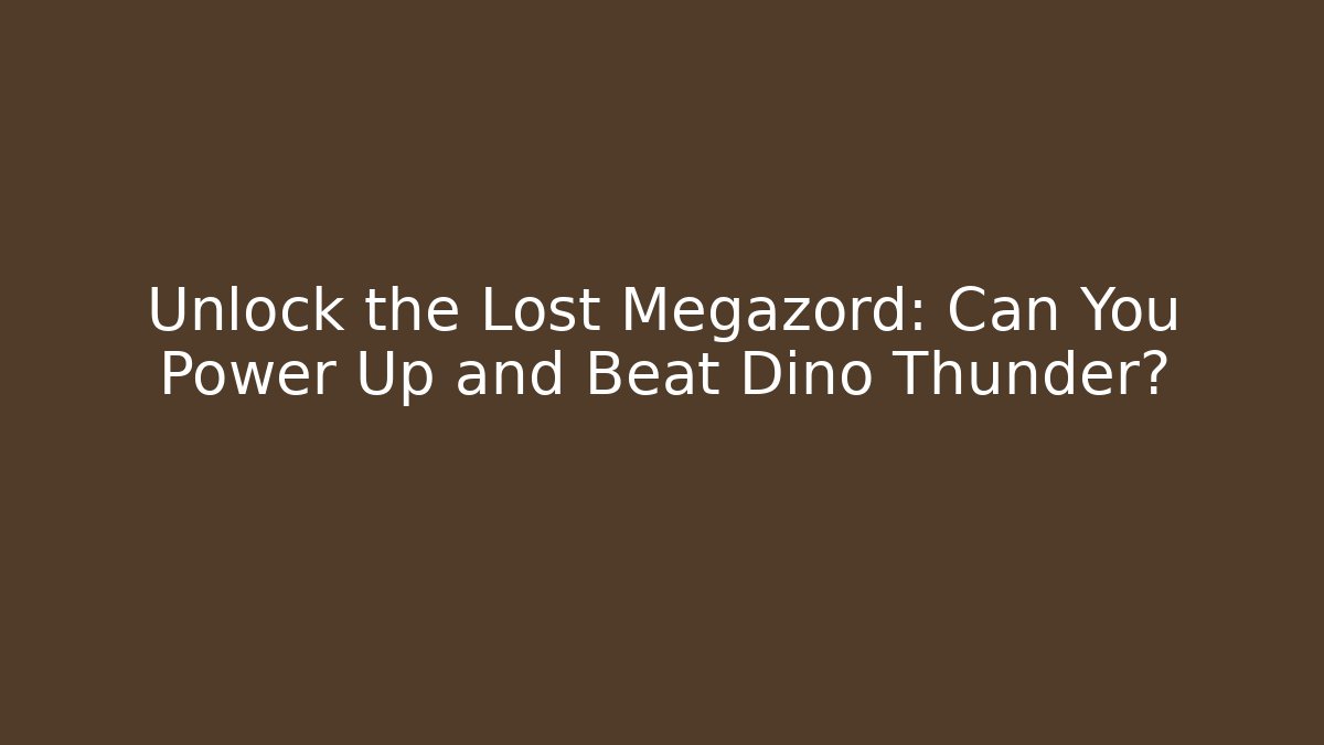 Unlock the Lost Megazord: Can You Power Up and Beat Dino Thunder?