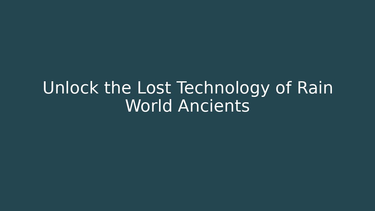 Unlock the Lost Technology of Rain World Ancients