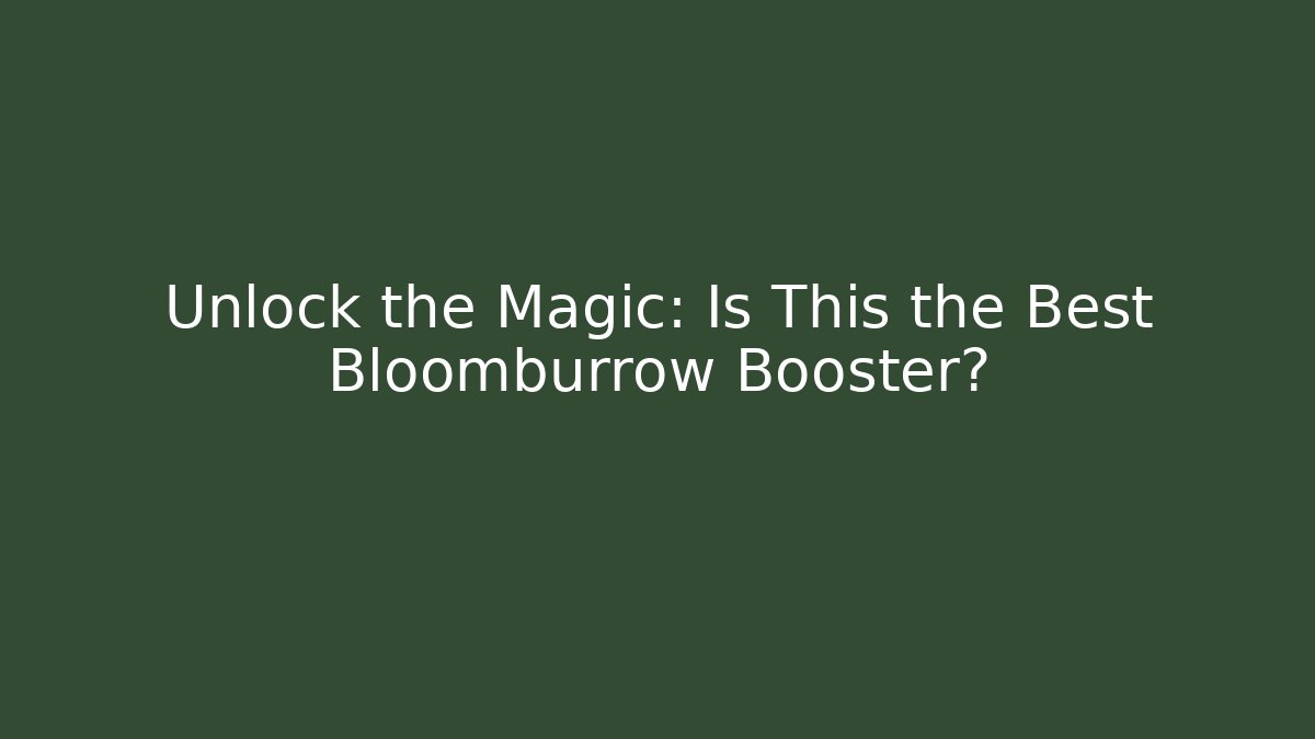 Unlock the Magic: Is This the Best Bloomburrow Booster?