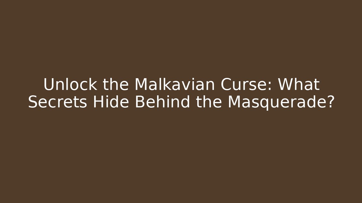 Unlock the Malkavian Curse: What Secrets Hide Behind the Masquerade?