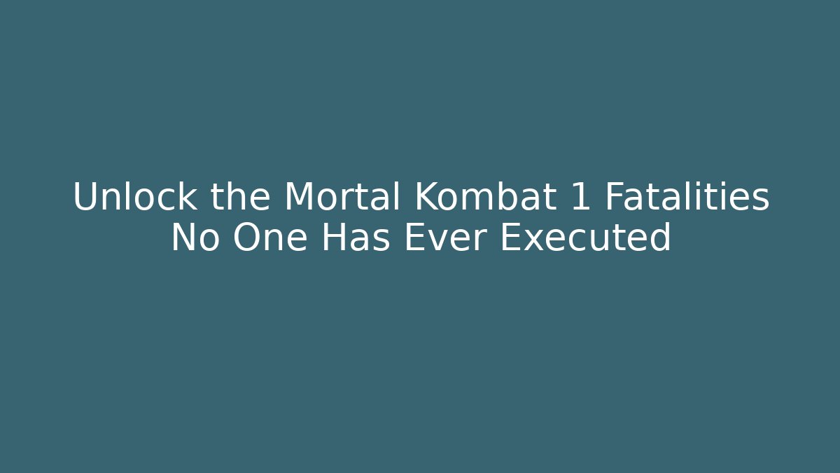 Unlock the Mortal Kombat 1 Fatalities No One Has Ever Executed