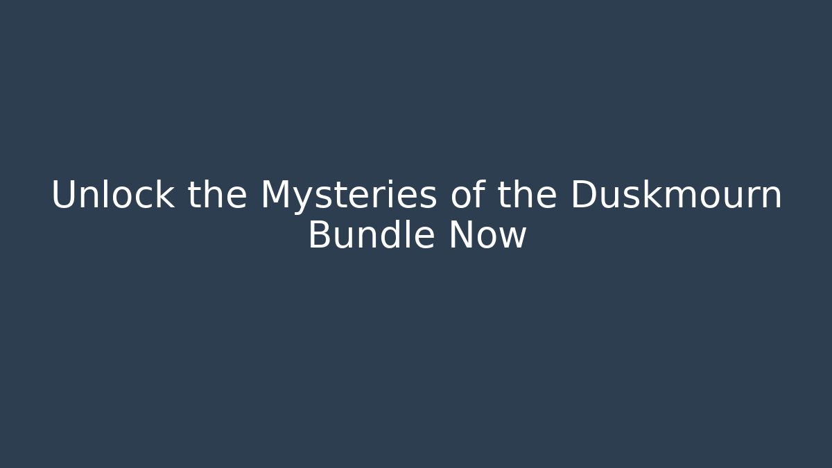 Unlock the Mysteries of the Duskmourn Bundle Now