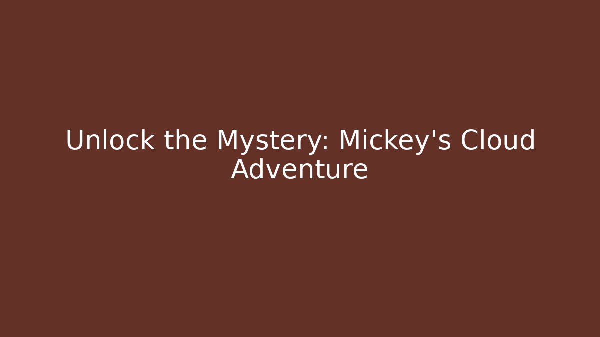 Unlock the Mystery: Mickey's Cloud Adventure