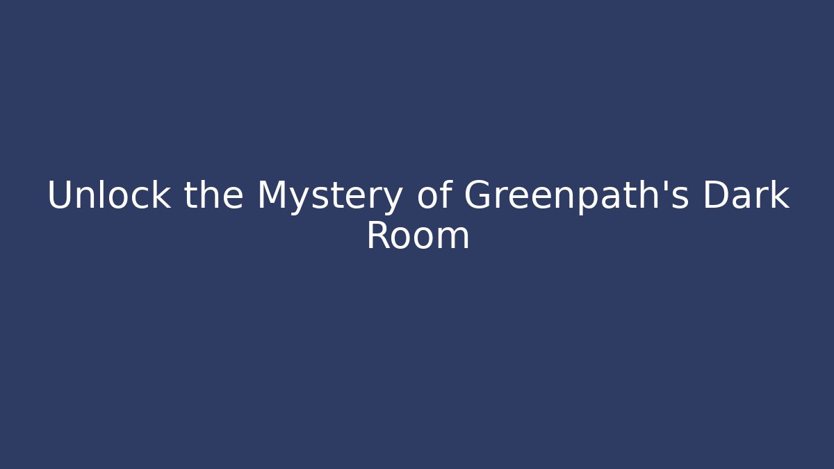Unlock the Mystery of Greenpath's Dark Room