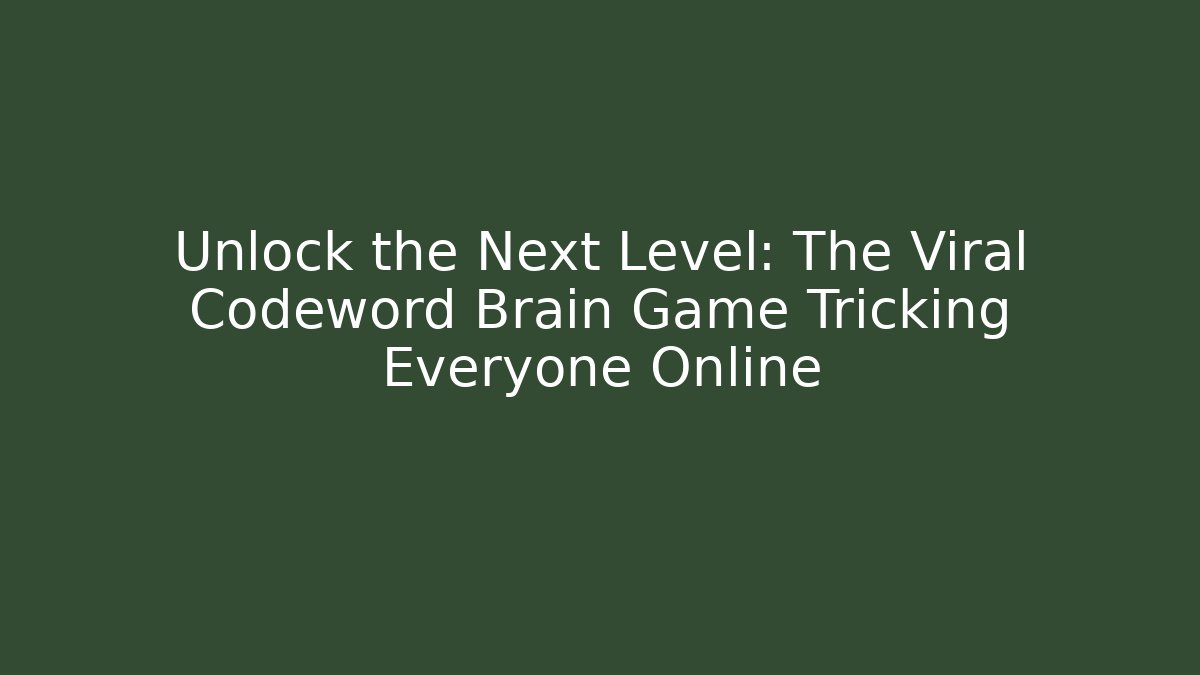 Unlock the Next Level: The Viral Codeword Brain Game Tricking Everyone Online