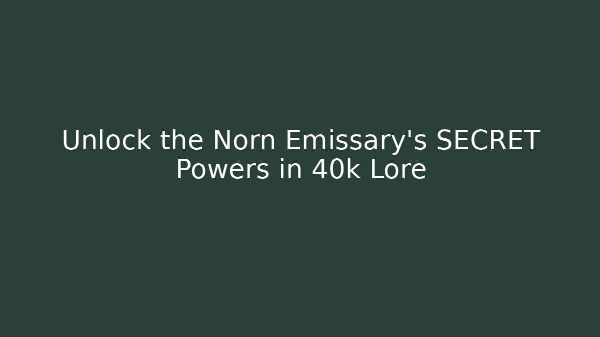 Unlock the Norn Emissary's SECRET Powers in 40k Lore - Método de Aprovação