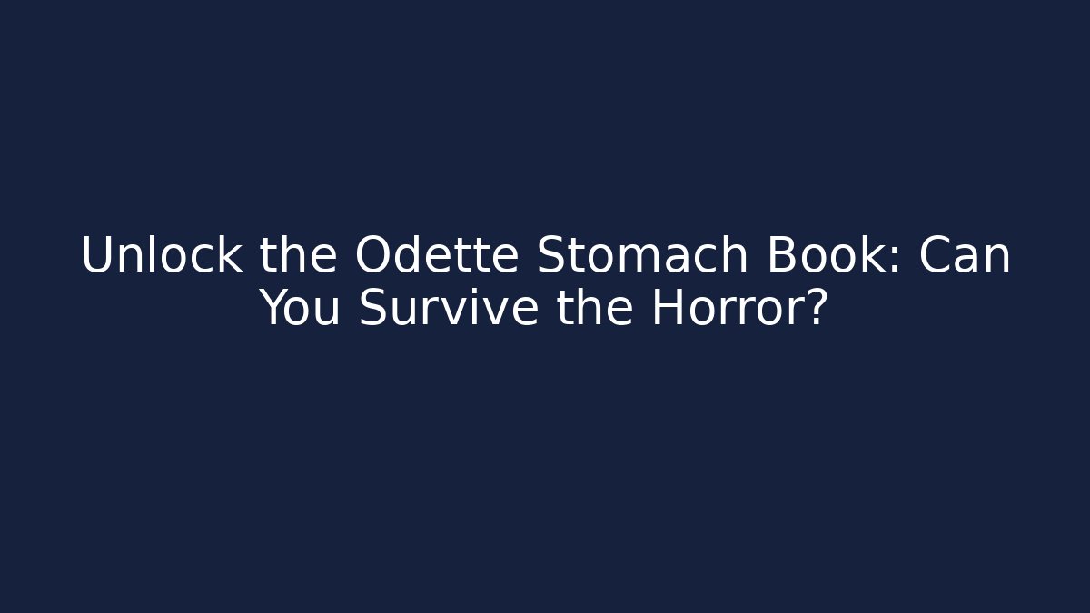 Unlock the Odette Stomach Book: Can You Survive the Horror?