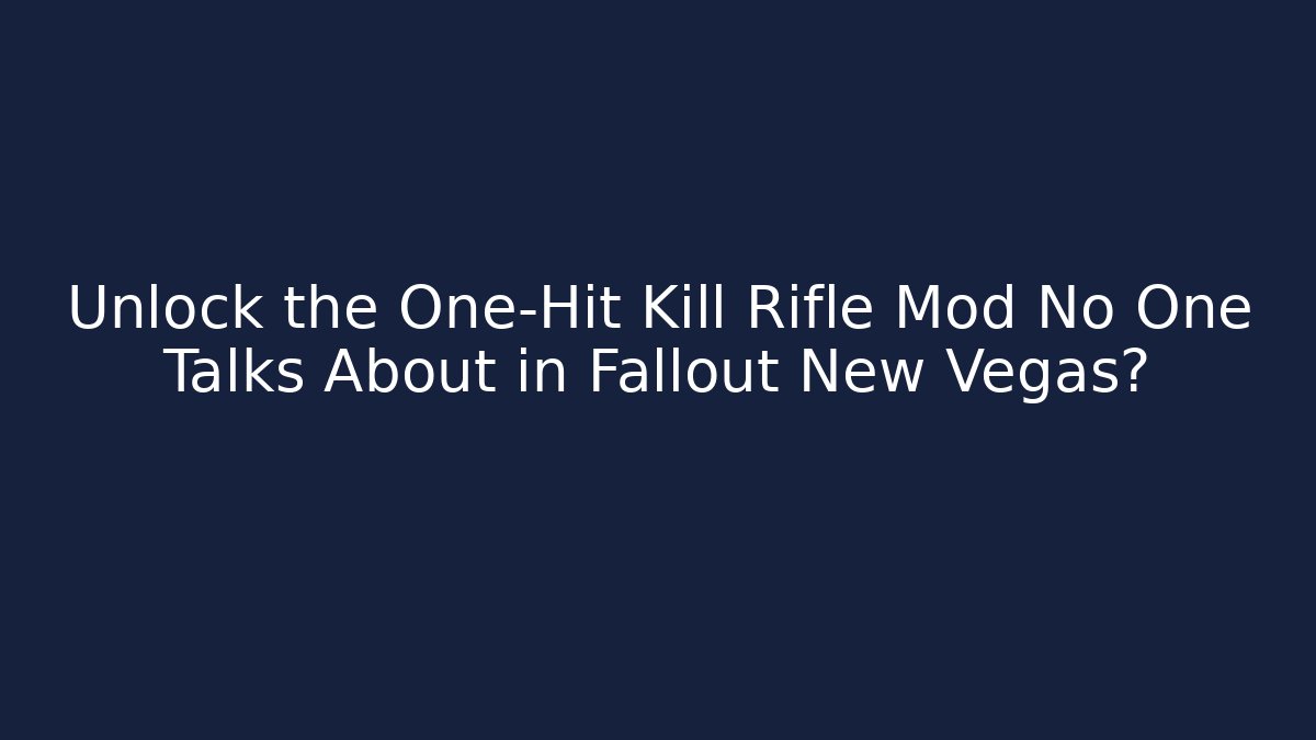 Unlock the One-Hit Kill Rifle Mod No One Talks About in Fallout New Vegas?