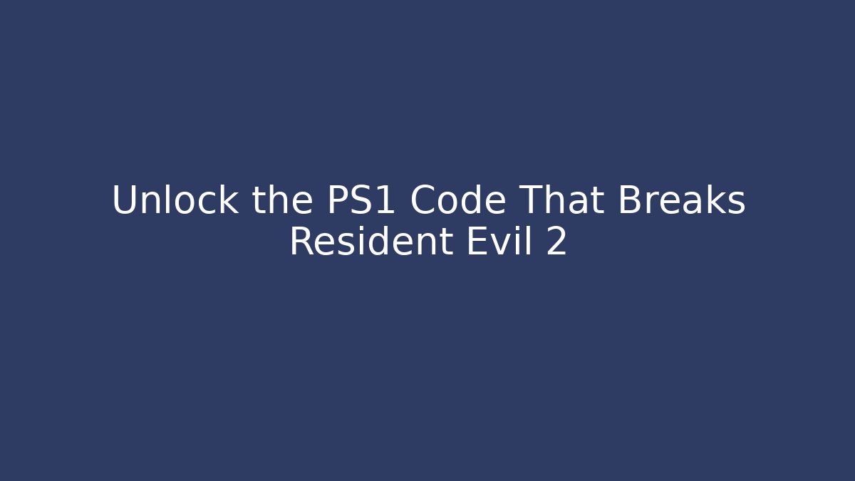Unlock the PS1 Code That Breaks Resident Evil 2