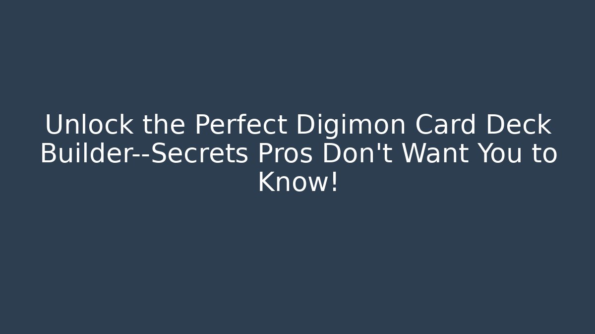 Unlock the Perfect Digimon Card Deck Builder—Secrets Pros Don’t Want You to Know!