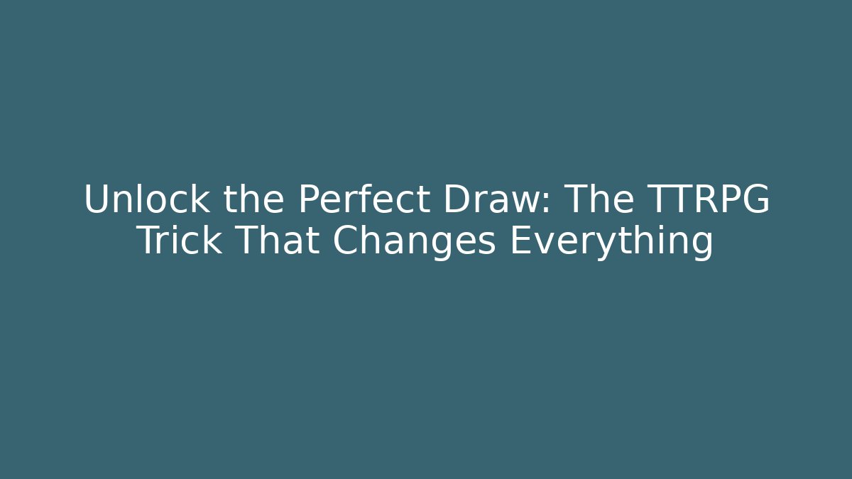Unlock the Perfect Draw: The TTRPG Trick That Changes Everything - Método de Aprovação