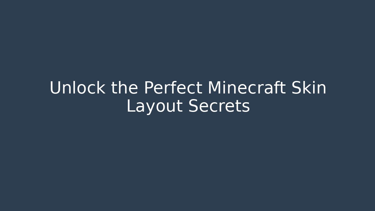Unlock the Perfect Minecraft Skin Layout Secrets