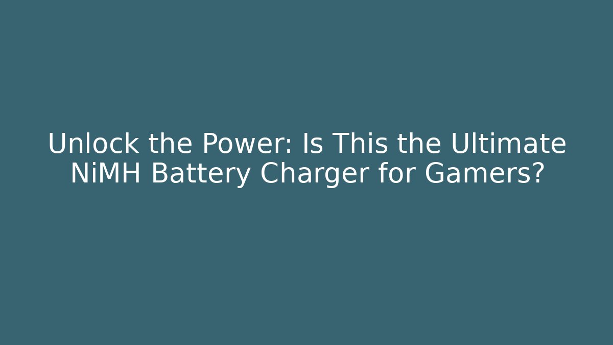 Unlock the Power: Is This the Ultimate NiMH Battery Charger for Gamers?