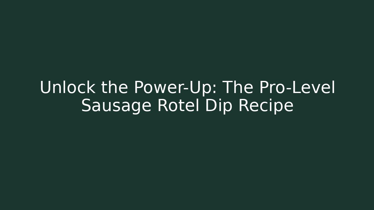 Unlock the Power-Up: The Pro-Level Sausage Rotel Dip Recipe - Método de Aprovação