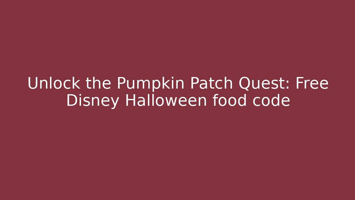 Unlock the Pumpkin Patch Quest: Free Disney Halloween food code