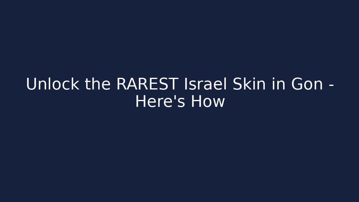 Unlock the RAREST Israel Skin in Gon - Here's How