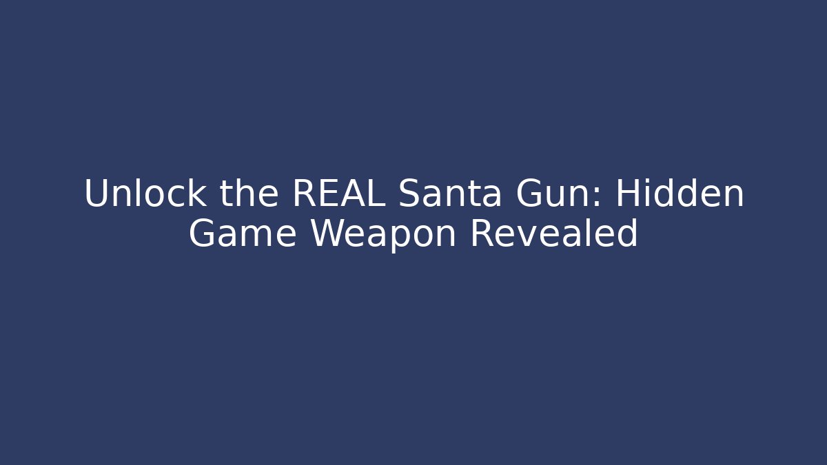 Unlock the REAL Santa Gun: Hidden Game Weapon Revealed