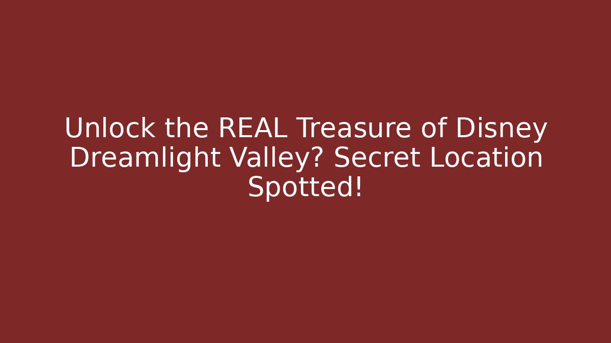 Unlock the REAL Treasure of Disney Dreamlight Valley? Secret Location Spotted!