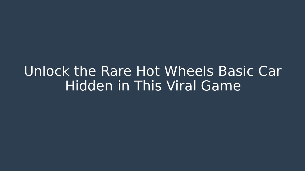 Unlock the Rare Hot Wheels Basic Car Hidden in This Viral Game