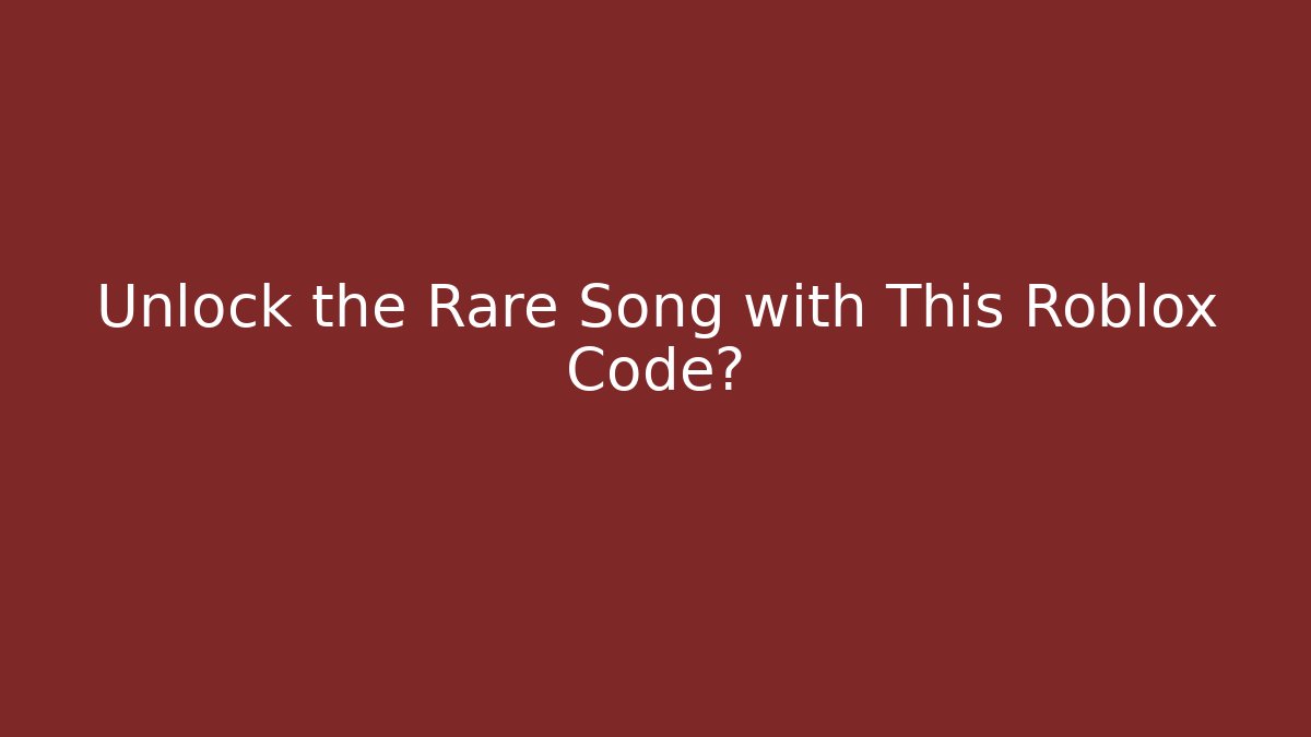 Unlock the Rare Song with This Roblox Code?