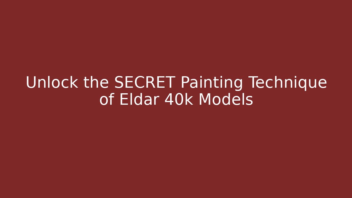 Unlock the SECRET Painting Technique of Eldar 40k Models