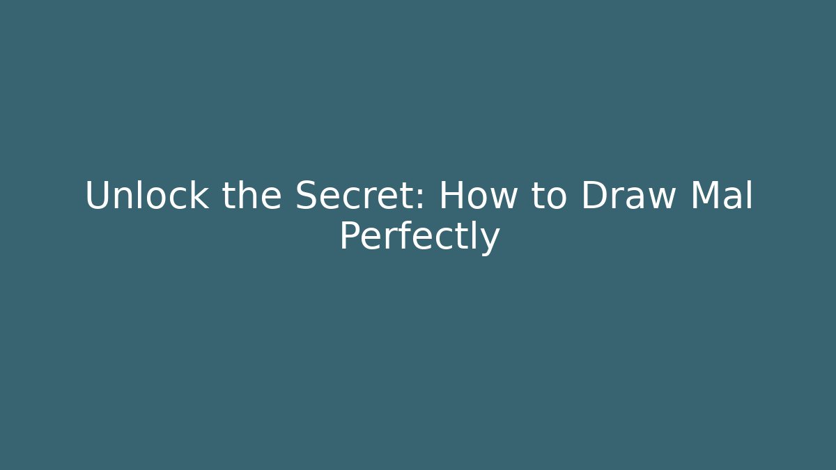Unlock the Secret: How to Draw Mal Perfectly