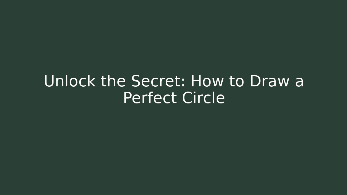 Unlock the Secret: How to Draw a Perfect Circle
