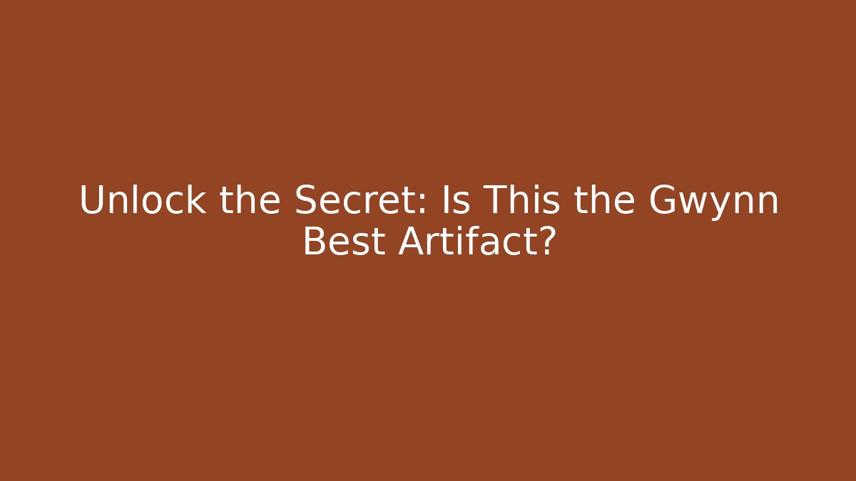 Unlock the Secret: Is This the Gwynn Best Artifact?
