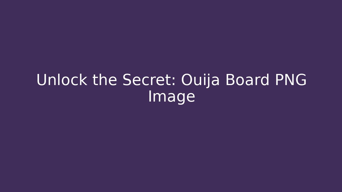 Unlock the Secret: Ouija Board PNG Image