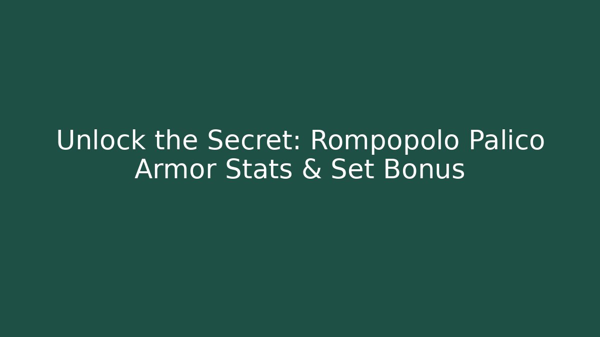 Unlock the Secret: Rompopolo Palico Armor Stats & Set Bonus