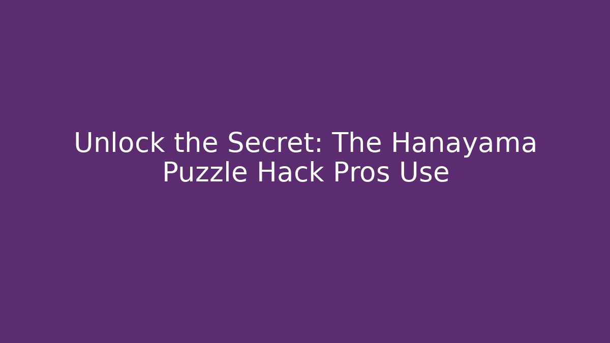Unlock the Secret: The Hanayama Puzzle Hack Pros Use