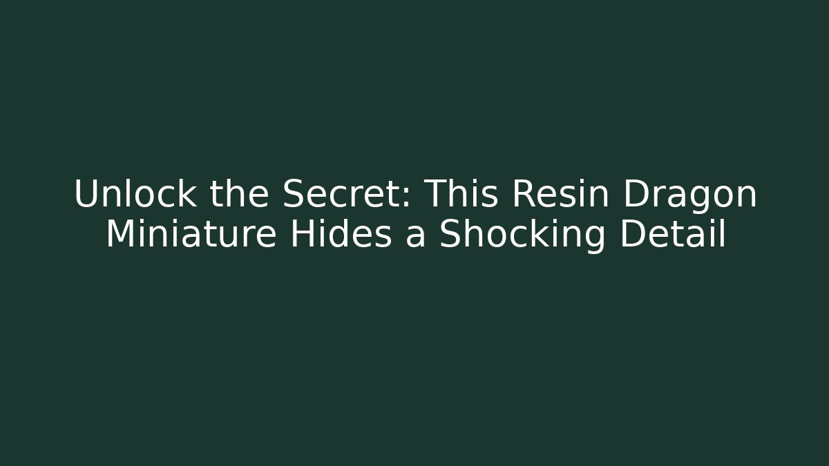 Unlock the Secret: This Resin Dragon Miniature Hides a Shocking Detail