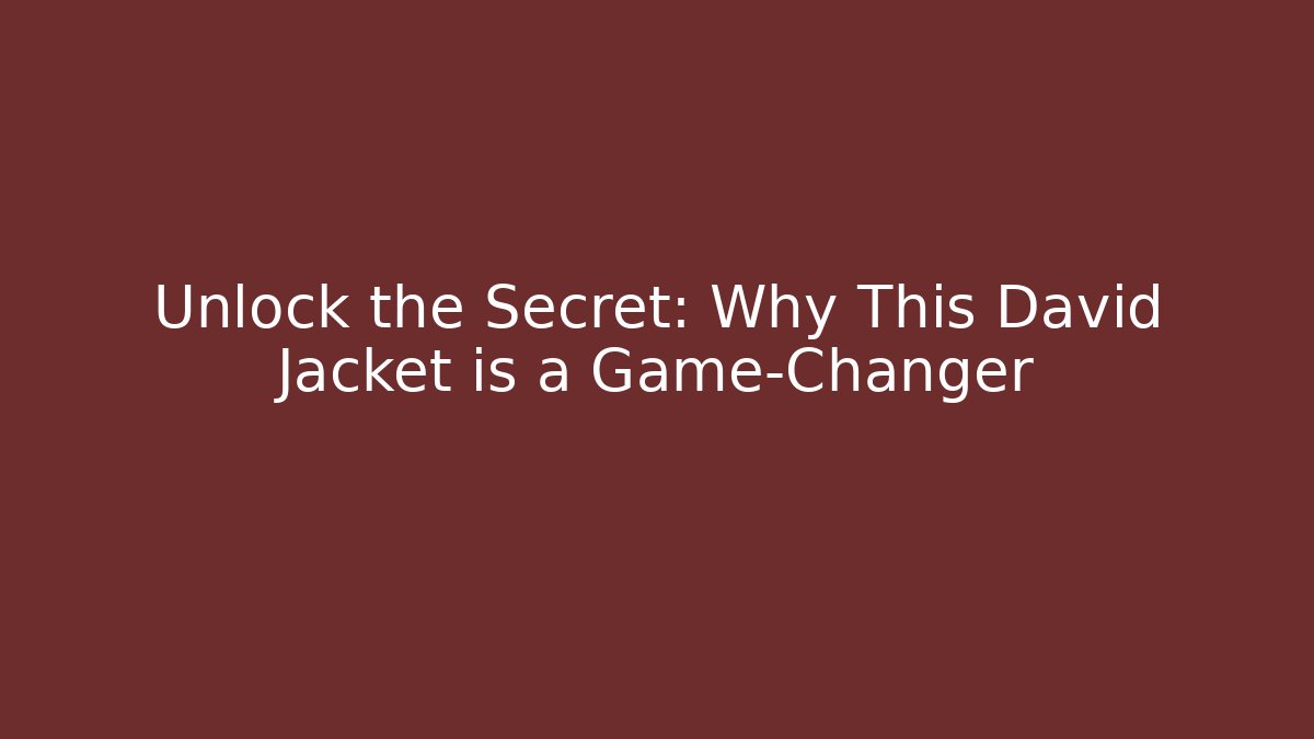 Unlock the Secret: Why This David Jacket is a Game-Changer - Método de Aprovação
