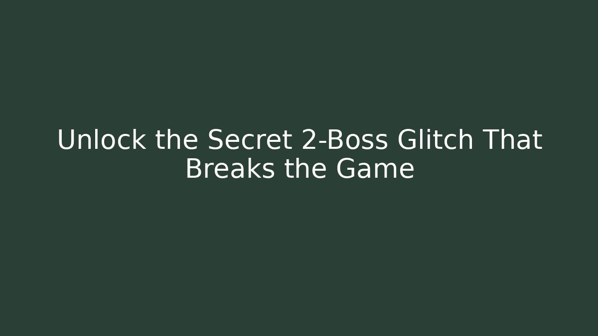 Unlock the Secret 2-Boss Glitch That Breaks the Game - Método de Aprovação